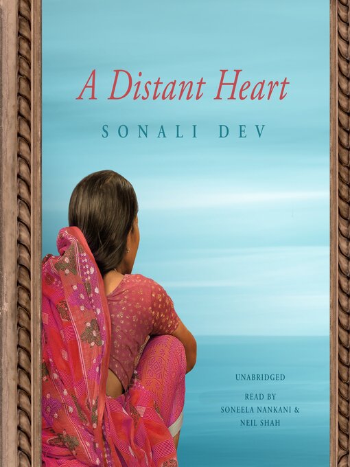 Title details for A Distant Heart by Sonali Dev - Available